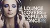 Lounge Covers Of Popular Songs 100 Hits