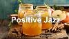 Positive Mood Jazz Sunny Jazz Cafe And Bossa Nova Music