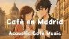 Cafés à Madrid : Musique Acoustique De Café Pour Des Moments Romantiques Autour D'un Café En Espagne Par 1980boy